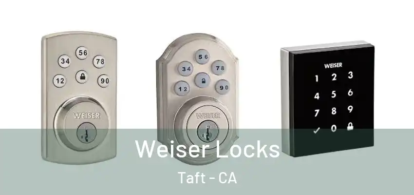  Weiser Locks Taft - CA